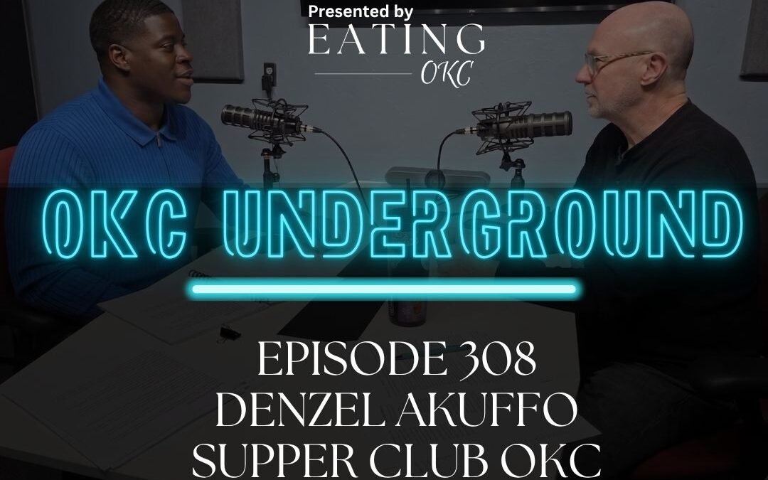 OKC Underground Podcast: Denzel Akuffo and Supper Club OKC
